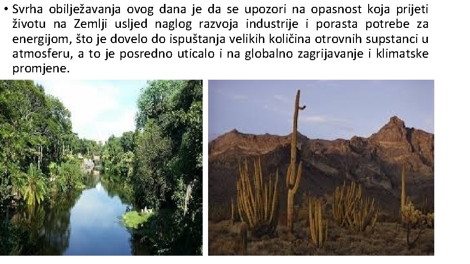  • Svrha obilježavanja ovog dana je da se upozori na opasnost koja prijeti