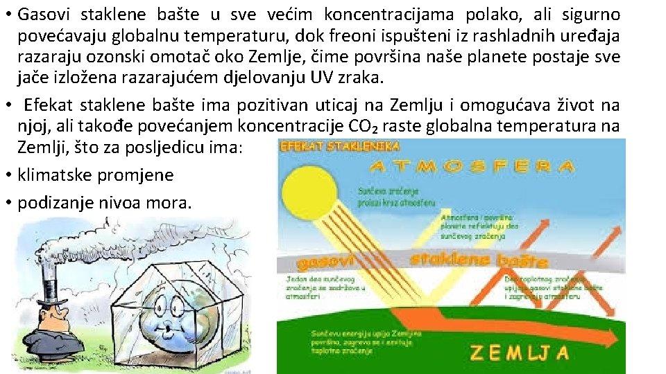  • Gasovi staklene bašte u sve većim koncentracijama polako, ali sigurno povećavaju globalnu