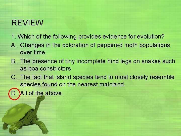 REVIEW 1. Which of the following provides evidence for evolution? A. Changes in the