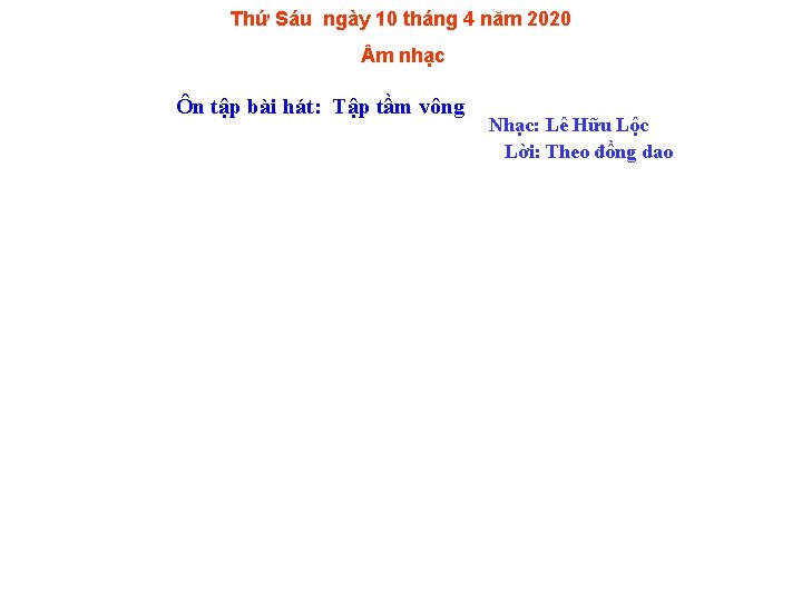 Thứ Sáu ngày 10 tháng 4 năm 2020 m nhạc Ôn tập bài hát:
