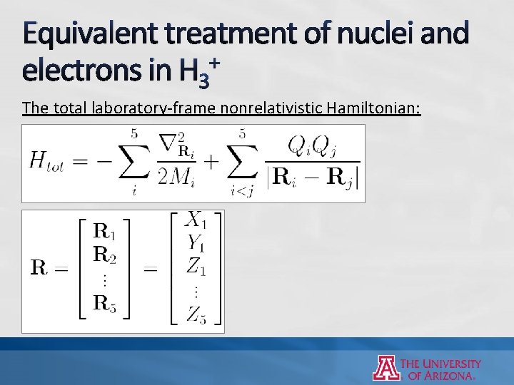 Equivalent treatment of nuclei and + electrons in H 3 The total laboratory-frame nonrelativistic Equivalent treatment of nuclei and + electrons in H 3 The total laboratory-frame nonrelativistic