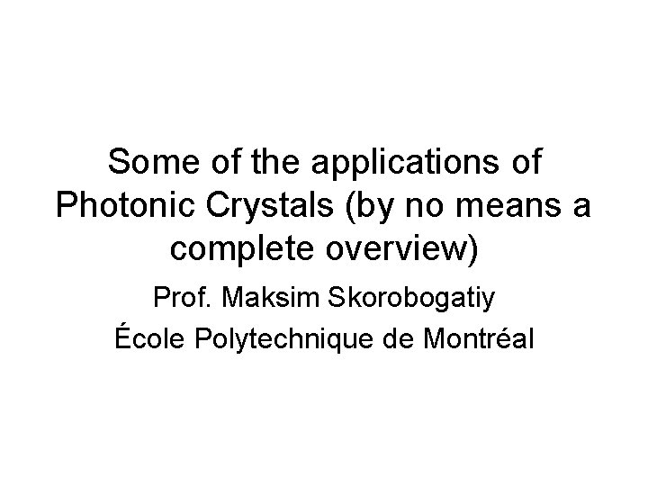 Some of the applications of Photonic Crystals (by no means a complete overview) Prof.