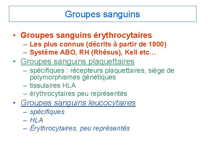 Groupes sanguins • Groupes sanguins érythrocytaires – Les plus connus (décrits à partir de
