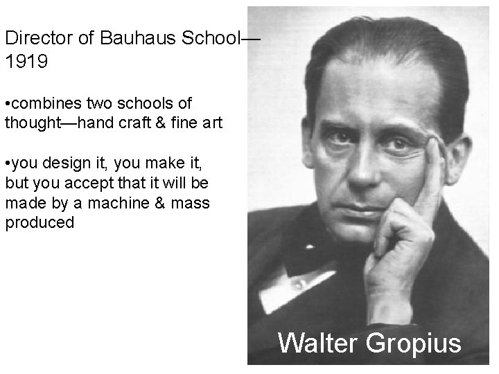 Director of Bauhaus School— 1919 • combines two schools of thought—hand craft & fine
