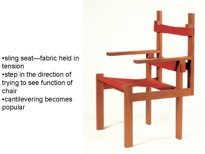  • sling seat—fabric held in tension • step in the direction of trying