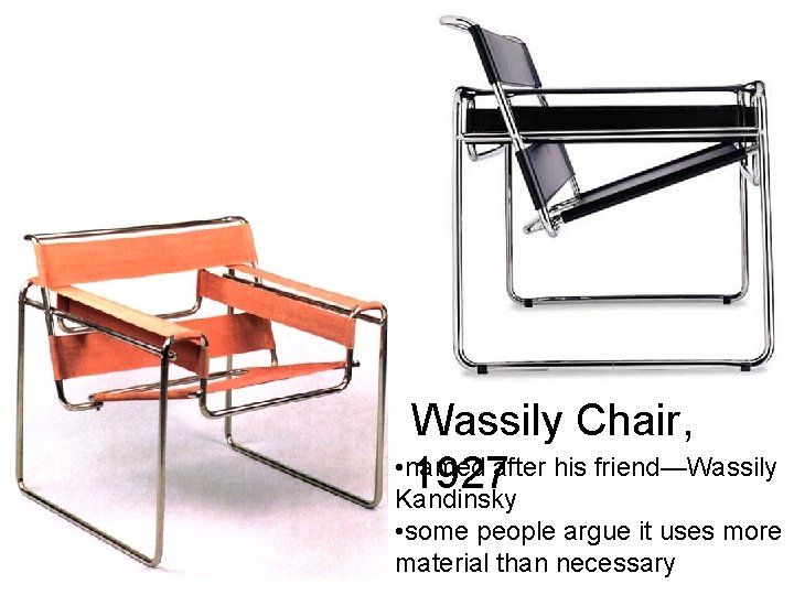 Tubular Steel furniture by Marcel Breuer, 1925 -1927, Bauhaus Wassily Chair, • named after