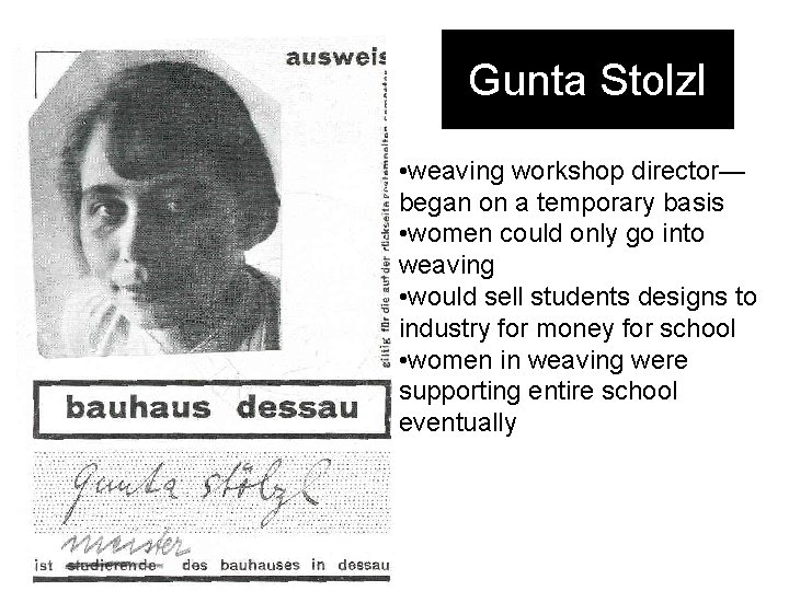 Gunta Stolzl • weaving workshop director— began on a temporary basis • women could