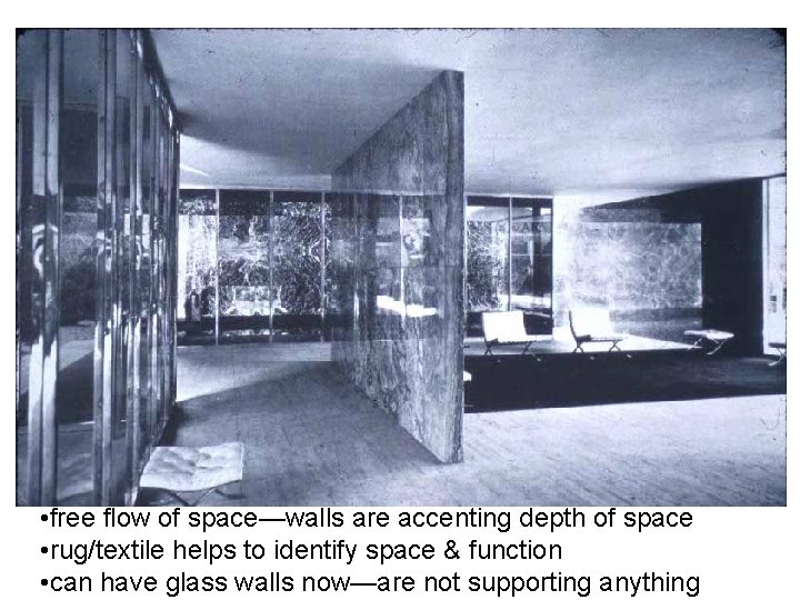  • free flow of space—walls are accenting depth of space • rug/textile helps