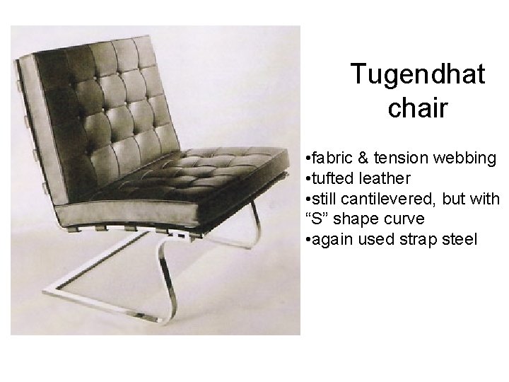 Tugendhat chair • fabric & tension webbing • tufted leather • still cantilevered, but