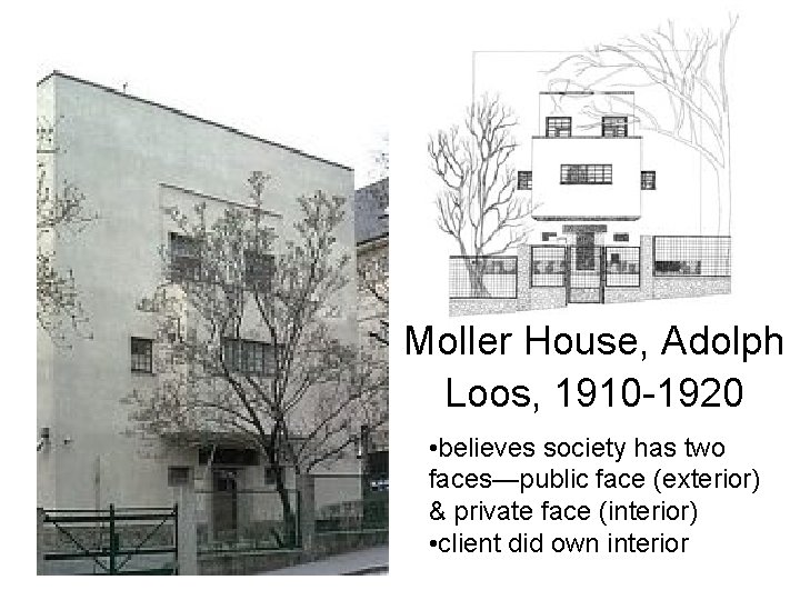 Moller House, Adolph Loos, 1910 -1920 • believes society has two faces—public face (exterior)