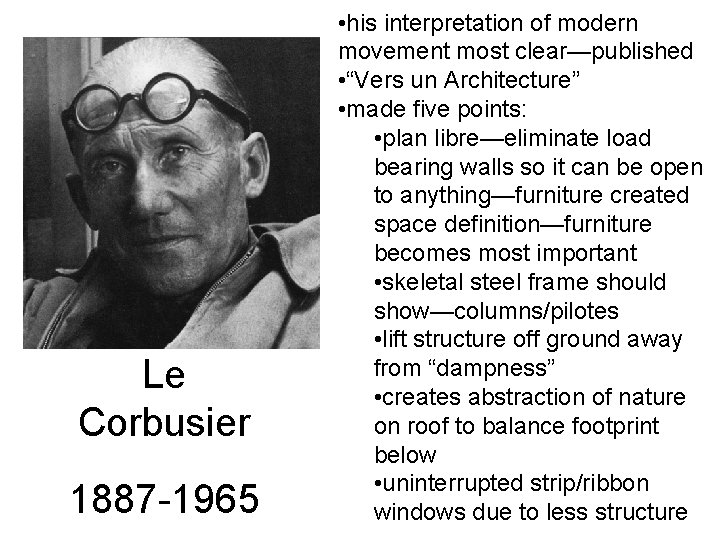 Le Corbusier 1887 -1965 • his interpretation of modern movement most clear—published • “Vers