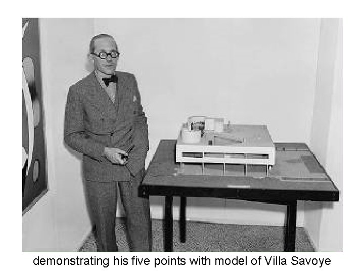 demonstrating his five points with model of Villa Savoye 