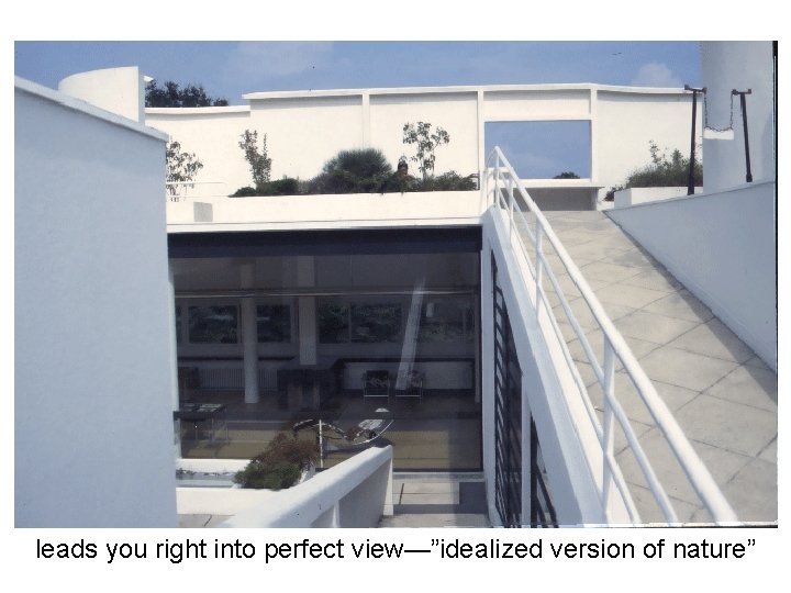 leads you right into perfect view—”idealized version of nature” 