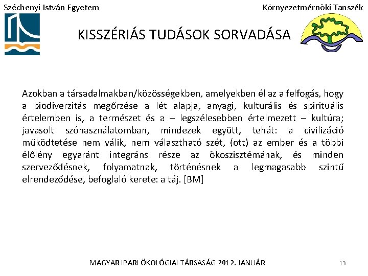 Széchenyi István Egyetem Környezetmérnöki Tanszék KISSZÉRIÁS TUDÁSOK SORVADÁSA Azokban a társadalmakban/közösségekben, amelyekben él az