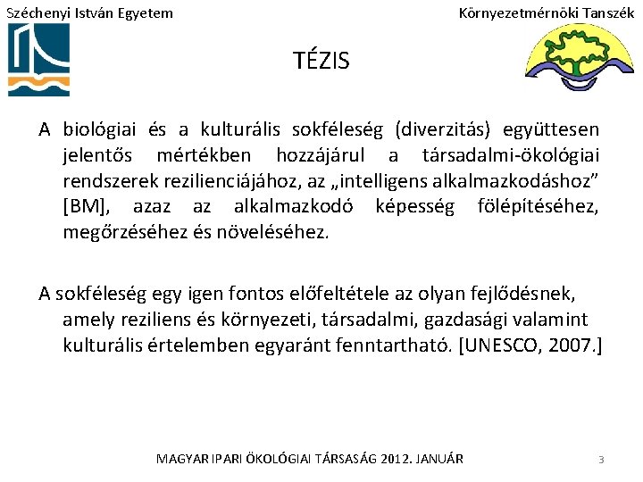 Széchenyi István Egyetem Környezetmérnöki Tanszék TÉZIS A biológiai és a kulturális sokféleség (diverzitás) együttesen