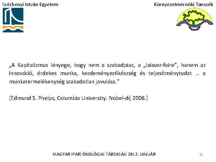Széchenyi István Egyetem Környezetmérnöki Tanszék „A Kapitalizmus lényege, hogy nem a szabadpiac, a „laissez-faire”,
