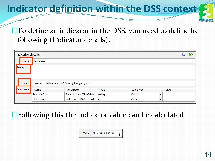 Indicator definition within the DSS context �To define an indicator in the DSS, you