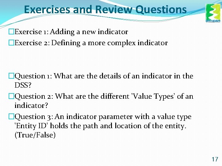 Exercises and Review Questions �Exercise 1: Adding a new indicator �Exercise 2: Defining a