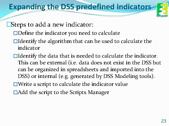 Expanding the DSS predefined indicators �Steps to add a new indicator: �Define the indicator
