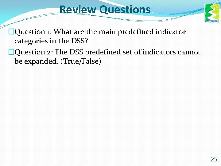 Review Questions �Question 1: What are the main predefined indicator categories in the DSS?