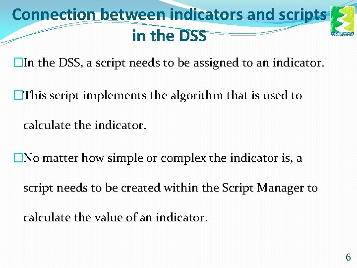 Connection between indicators and scripts in the DSS �In the DSS, a script needs