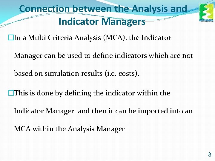 Connection between the Analysis and Indicator Managers �In a Multi Criteria Analysis (MCA), the