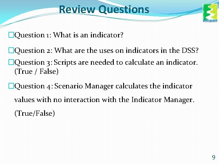 Review Questions �Question 1: What is an indicator? �Question 2: What are the uses