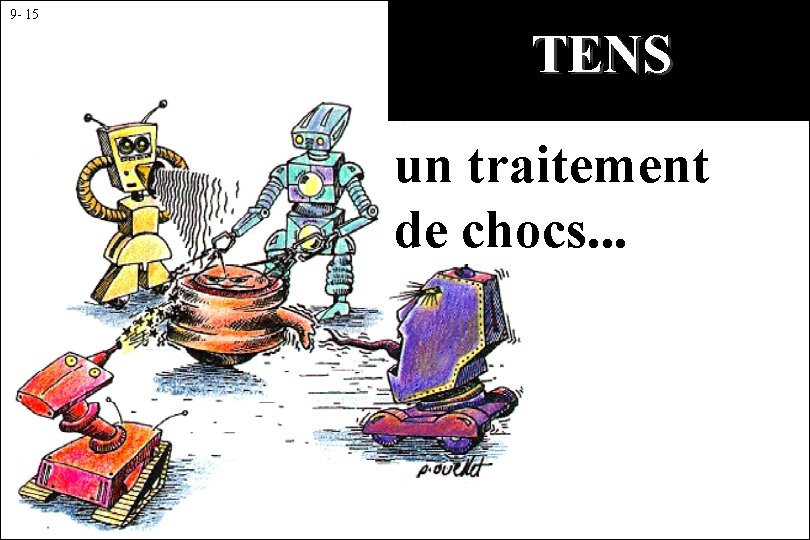 9 - 15 TENS un traitement de chocs. . . 