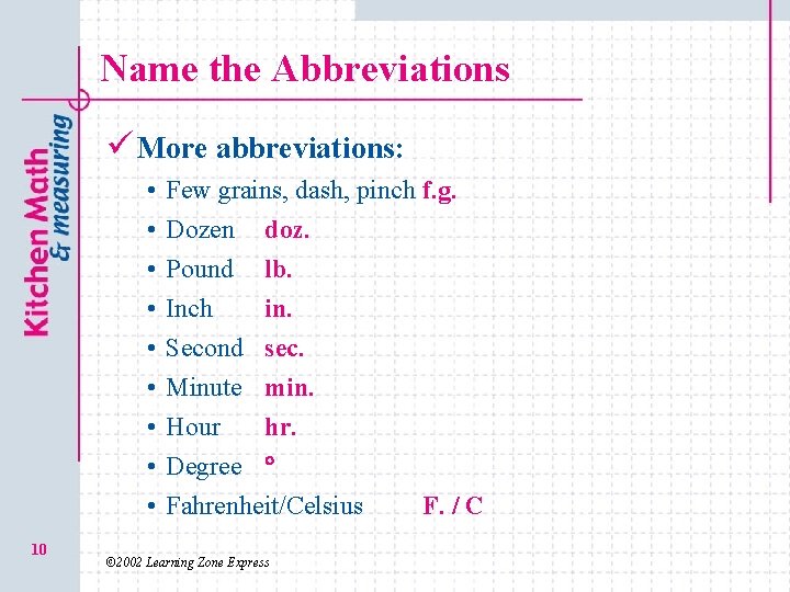 Name the Abbreviations ü More abbreviations: • • • 10 Few grains, dash, pinch