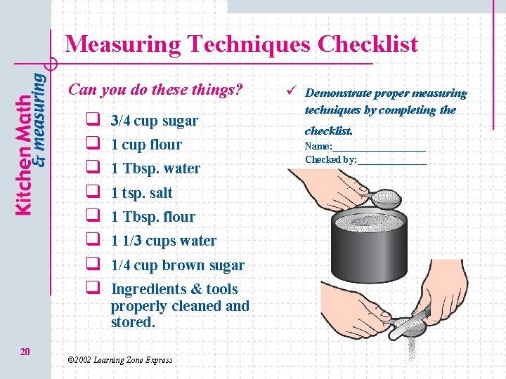 Measuring Techniques Checklist Can you do these things? q q q q 20 3/4