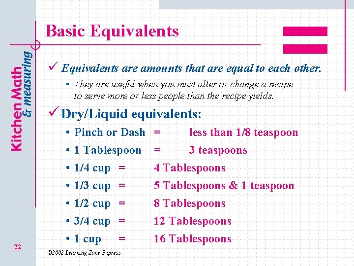 Basic Equivalents ü Equivalents are amounts that are equal to each other. • They