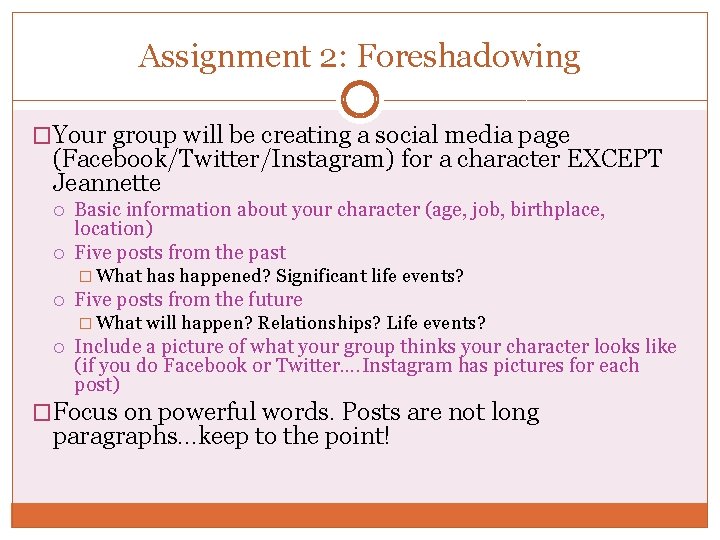 Assignment 2: Foreshadowing �Your group will be creating a social media page (Facebook/Twitter/Instagram) for