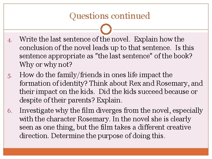 Questions continued Write the last sentence of the novel. Explain how the conclusion of