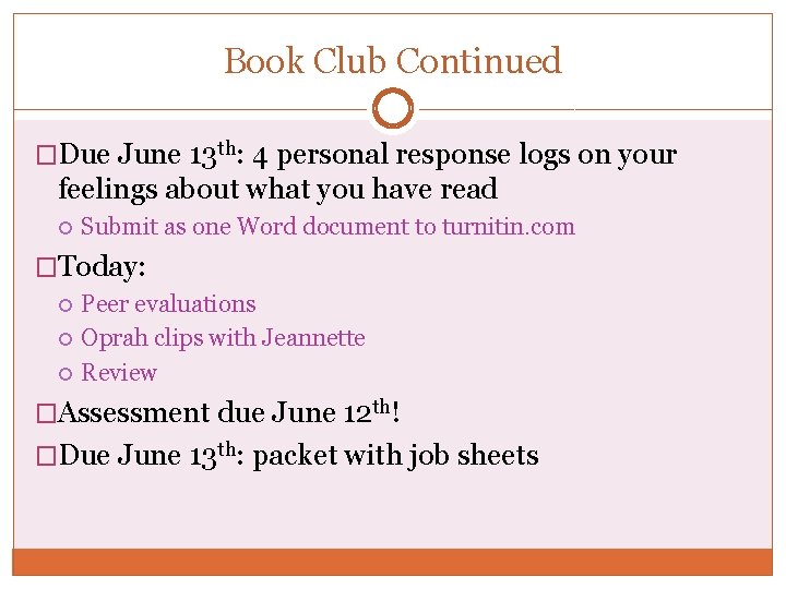 Book Club Continued �Due June 13 th: 4 personal response logs on your feelings