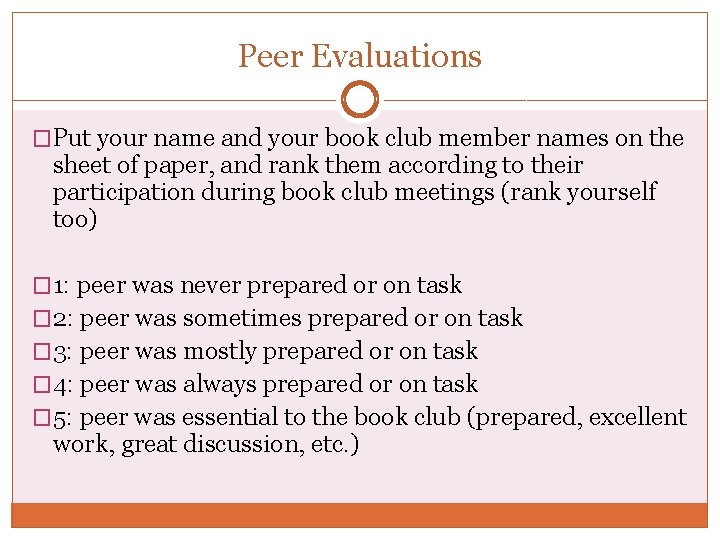 Peer Evaluations �Put your name and your book club member names on the sheet