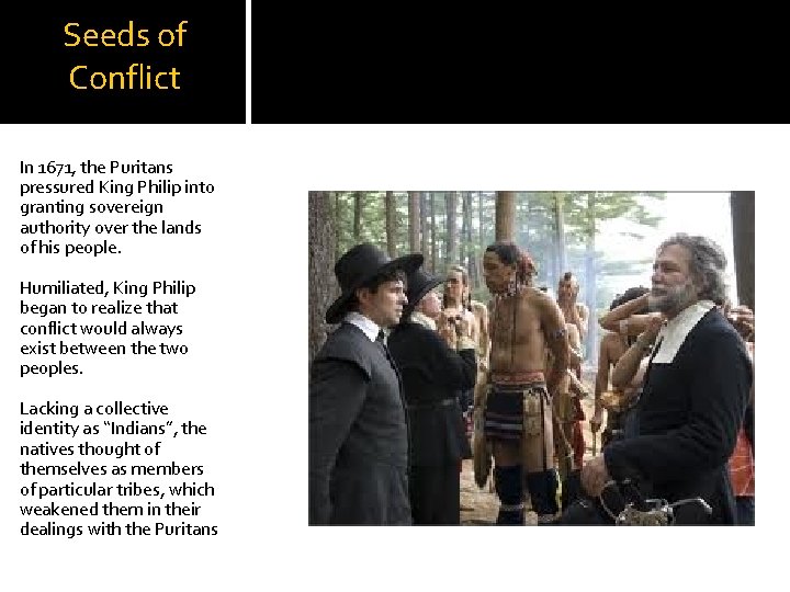 Seeds of Conflict In 1671, the Puritans pressured King Philip into granting sovereign authority