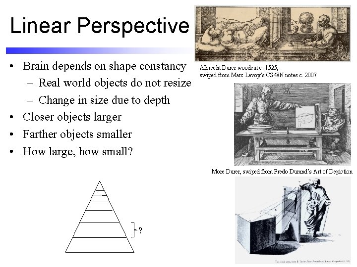 Linear Perspective • Brain depends on shape constancy – Real world objects do not