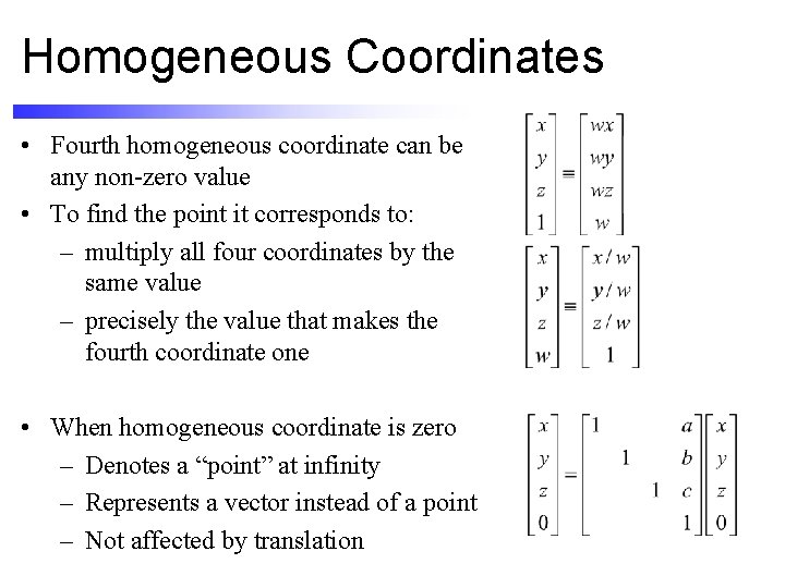 Homogeneous Coordinates • Fourth homogeneous coordinate can be any non-zero value • To find