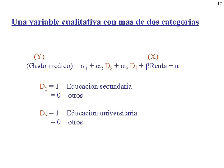 17 Una variable cualitativa con mas de dos categorias (Y) (X) (Gasto medico) =