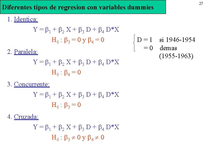Diferentes tipos de regresion con variables dummies 1. Identica: Y = 1 + 2