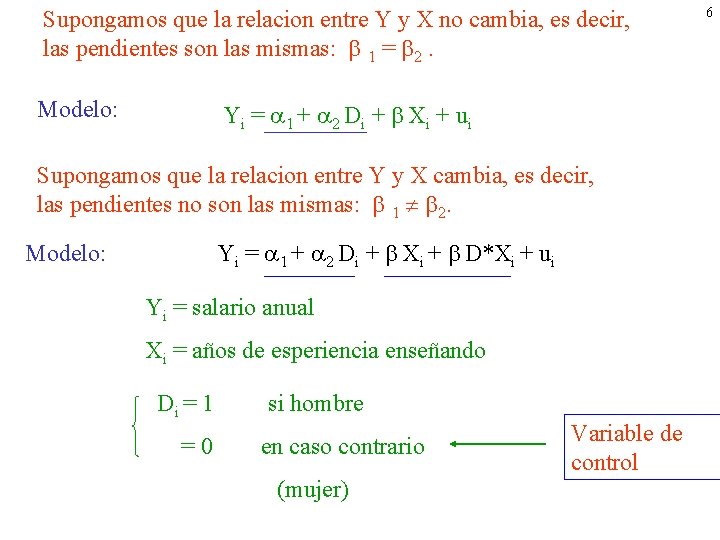 Supongamos que la relacion entre Y y X no cambia, es decir, las pendientes