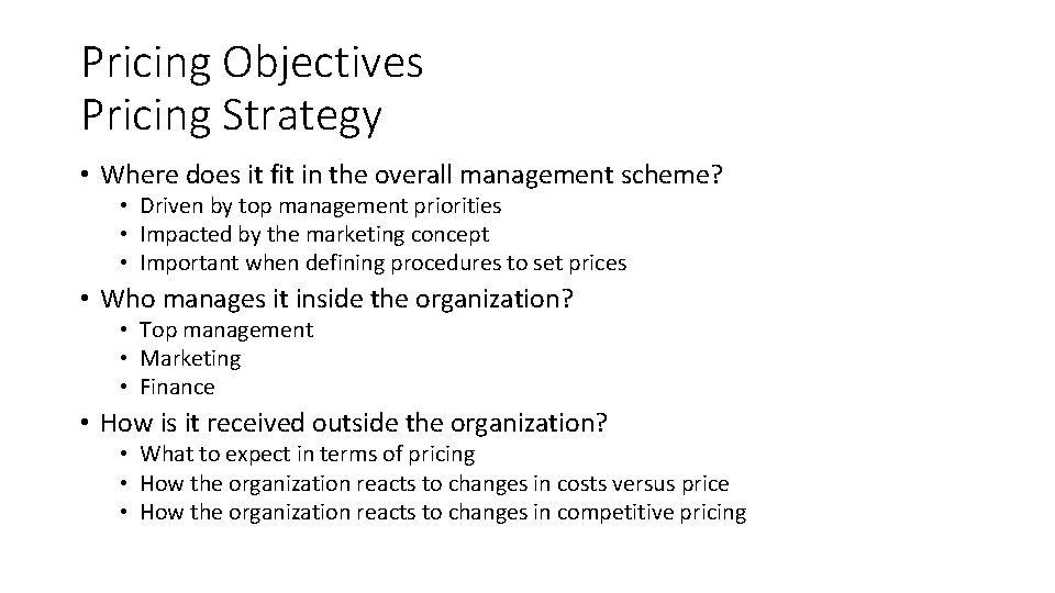 Pricing Objectives Pricing Strategy • Where does it fit in the overall management scheme?