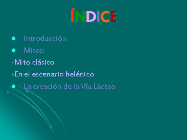 ÍN D IC E Introducción l Mitos: -Mito clásico -En el escenario helénico l
