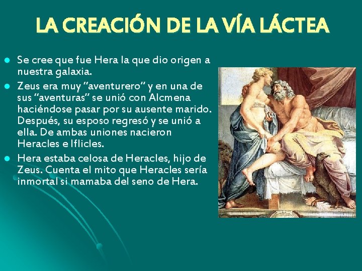 LA CREACIÓN DE LA VÍA LÁCTEA l l l Se cree que fue Hera
