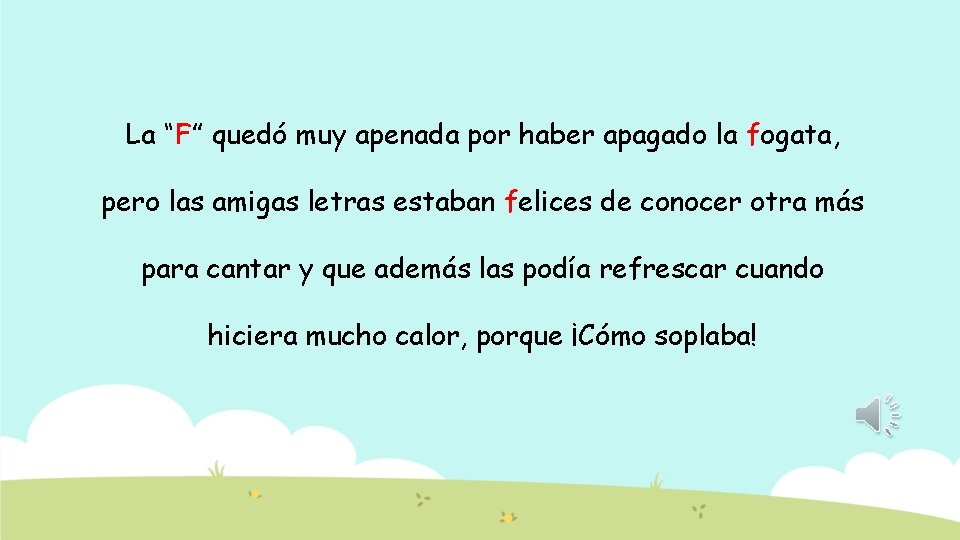 La “F” quedó muy apenada por haber apagado la fogata, pero las amigas letras