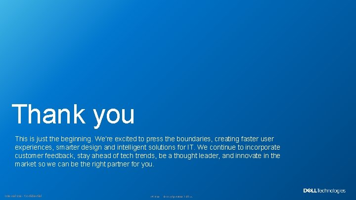 Thank you This is just the beginning. We’re excited to press the boundaries, creating