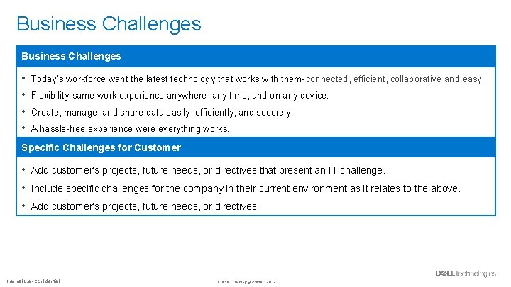 Business Challenges • • Today’s workforce want the latest technology that works with them-connected,