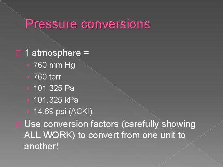 Pressure conversions � 1 › › › atmosphere = 760 mm Hg 760 torr