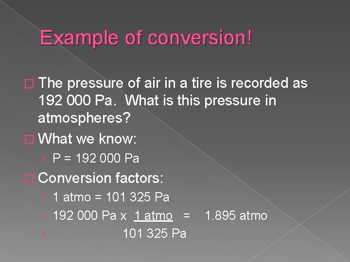 Example of conversion! � The pressure of air in a tire is recorded as