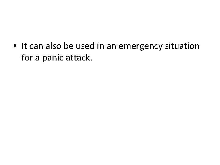  • It can also be used in an emergency situation for a panic